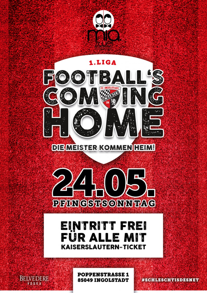 FOOTBALL's COMING HOME! Sonntag, 24.05.2015 2300 Uhr MIA.zwei